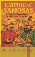 Empire of Samosas: A Comical Chronicle of Crowns and Colonels B0FF1QNG9Y Book Cover