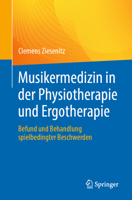 Musikermedizin in der Physiotherapie und Ergotherapie: Befund und Behandlung spielbedingter Beschwerden 3662677431 Book Cover