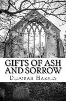 Gifts Of Ash And Sorrow: The Closet Mystic - Volume One 1537203517 Book Cover