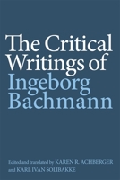 The Critical Writings of Ingeborg Bachmann 1571139443 Book Cover