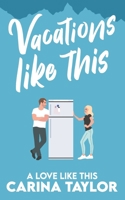 Vacations Like This: A Romantic Comedy B09NR745XL Book Cover