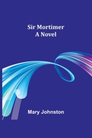 Sir Mortimer 1517073820 Book Cover