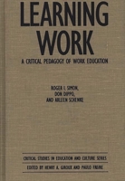 Learning Work: A Critical Pedagogy of Work Education (Critical Studies in Education and Culture Series) 0897892402 Book Cover