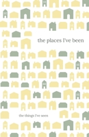 The Places I've Been 1709423307 Book Cover