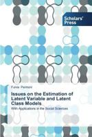 Issues on the Estimation of Latent Variable and Latent Class Models 3639716582 Book Cover
