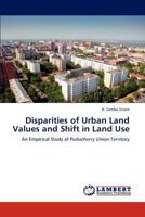Disparities of Urban Land Values and Shift in Land Use 3848407337 Book Cover