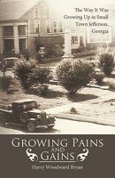 Growing Pains and Gains: The Way It Was Growing Up in Small Town Jefferson, Georgia 1426904932 Book Cover