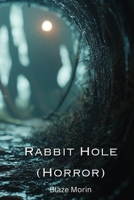 Rabbit Hole (Horror) B0DQ64Q41R Book Cover
