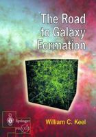 The Road to Galaxy Formation (Springer-Praxis Books in Astrophysics and Astronomy) 1852335742 Book Cover