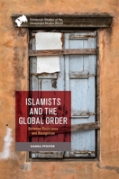 Islamists and the Global Order: Between Resistance and Recognition (Edinburgh Studies of the Globalised Muslim World) 1399515861 Book Cover