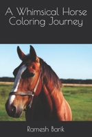 A Whimsical Horse Coloring Journey B0CQJJW9ZL Book Cover