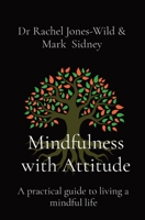 Mindfulness with Attitude: A practical guide to living a mindful life 1739150503 Book Cover
