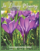 Funeral Guest Book Flower Edition: Funeral Guest Book In Loving Memory, Memorial Service Guestbooks In Loving Memory 1710118385 Book Cover