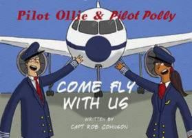 Pilot Ollie & Pilot Polly Come Fly with Us 0993178537 Book Cover