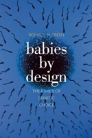 Babies by Design: The Ethics of Genetic Choice 0300143087 Book Cover
