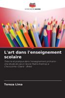 L'art dans l'enseignement scolaire: Théorie et pratique dans l'enseignement primaire - Une étude de cas à l'école Padre Enemias à Chorozinho-Ceará - Brésil (French Edition) 6206830616 Book Cover