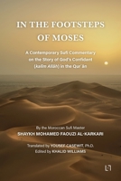 In the Footsteps of Moses: A Contemporary Sufi Commentary on the Story of God's Confidant (kalīm Allāh) in the Qurʾān 2930978511 Book Cover