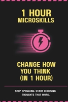 Change How You Think (In 1 Hour): Stop Spiraling. Start Choosing Thoughts That Work. B0GPY1FKFT Book Cover