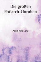 Die großen Potlatch-Unruhen 935733632X Book Cover