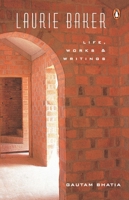 Laurie Baker: Life, Work and Writings 0140154604 Book Cover