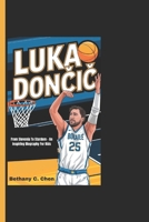 LUKA DONCIC: From Slovenia To Stardom - An Inspiring Biography For Kids B0DQPX4VVS Book Cover