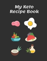 My Keto Recipe Book: Make Your Own Ketogenic Cookbook With This Blank Recipe Book To Write In | Baking, Fat Bombs, Vegetarian, Air Fryer, Pressure ... Fill In What Works For Them & Their Lifestyle 167767119X Book Cover