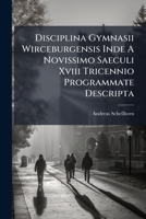 Disciplina Gymnasii Wirceburgensis Inde A Novissimo Saeculi Xviii Tricennio Programmate Descripta 1248923618 Book Cover