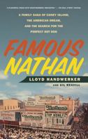 Famous Nathan: A Family Saga of Coney Island, the American Dream, and the Search for the Perfect Hot Dog 1250074541 Book Cover