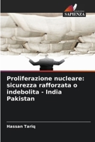 Proliferazione nucleare: sicurezza rafforzata o indebolita - India Pakistan (Italian Edition) 6208660629 Book Cover