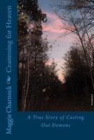 Cramming for Heaven: A True Story of Casting Out Demons 1490510923 Book Cover