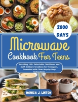 Microwave Cookbook For Teens: Unveiling 100+ Delectable, Nutritious, and Swift Culinary Creations for Teenagers, Presented with Clear Step-by-Step Instructions B0CW225MQ7 Book Cover