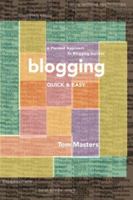 Blogging Quick & Easy: A Planned Approach to Blogging Success 0979461405 Book Cover