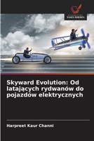 Skyward Evolution: Od latajacych rydwanów do pojazdów elektrycznych (Polish Edition) 620990209X Book Cover