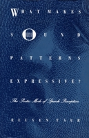 What Makes Sound Patterns Expressive?: The Poetic Mode of Speech Perception (Sound and Meaning: The Roman Jakobson Series in Linguistics and Poetics) 0822311704 Book Cover