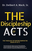 THE DISCIPLESHIP OF ACTS: THE THEOLOGY OF DISCIPLESHIP IN THE BOOK OF ACTS B0CPJH9X4S Book Cover