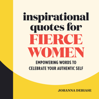 Inspirational Quotes for Fierce Women: Empowering Words to Celebrate Your Authentic Self 1646116976 Book Cover