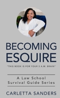 Becoming Esquire: A Law School Survival Guide Series 0578728389 Book Cover