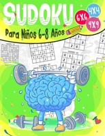 Sudoku Para Ni�os 6-8 A�os: 270 Sudoku para Ni�os de 6-8 A�os 4x4-6x6-9x9 con Soluciones - Entrena la Memoria y la L�gica B08HW4F4LC Book Cover