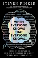When Everyone Knows That Everyone Knows . . .: Common Knowledge and the Mysteries of Money, Power, and Everyday Life 1668011573 Book Cover