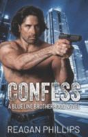 Confess: Blue Line Brotherhood Book 1 (The Blue Line Brotherhood) 1691716936 Book Cover