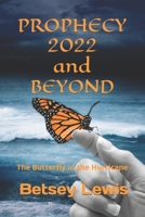 Prophecy 2022 and Beyond: The Butterfly in the Hurricane B09RGSGY1N Book Cover