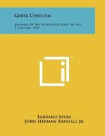 Greek Cynicism: Journal Of The History Of Ideas, V6, No. 1, January, 1945 1258036592 Book Cover