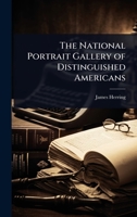 The National Portrait Gallery of Distinguished Americans 1023689391 Book Cover