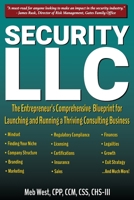 Security, LLC: The Entrepreneur's Comprehensive Blueprint for Launching and Running a Thriving Consulting Business B0F1DTSJS1 Book Cover