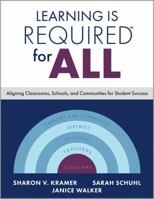 Learning Is Required(tm) for All: Aligning Classrooms, Schools, and Communities for Student Success (Culture of Learning and School Improvement for K- 1962188973 Book Cover