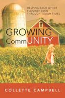 Growing Community: Helping Each Other Flourish Even Through Tough Times 1462726844 Book Cover