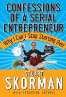Confessions of a Serial Entrepreneur: Why I Can't Stop Starting Over 0787987328 Book Cover