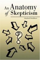 An Anatomy of Skepticism 0595409504 Book Cover