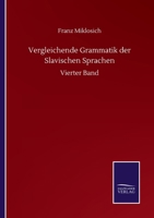 Vergleichende Grammatik der Slavischen Sprachen, vierter Band 337505064X Book Cover