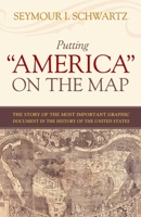 Putting "America" on the Map: The Story of the Most Important Graphic Document in the History of the United States 1591025133 Book Cover